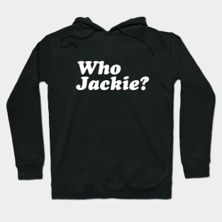 Who Jackie? Hoodie